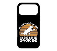 Don t Make Me Use My Dog Crying Voice Case for iPhone 17 Pro Max