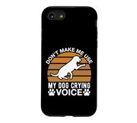 Don t Make Me Use My Dog Crying Voice Case for iPhone SE (2020) / 7/8