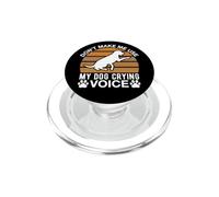 Don t Make Me Use My Dog Crying Voice PopSockets PopGrip for MagSafe