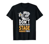Don’t Make Me Use My Stage Manager Voice Funny Appreciation T-Shirt