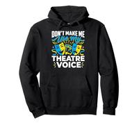 Don’t Make Me Use My Theatre Voice Pullover Hoodie
