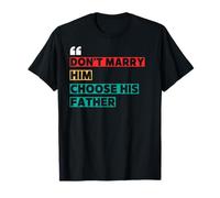 Don’t Marry Him Choose His Father Shirt Funny Retro Y2K 90s T-Shirt