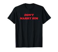 Don’t Marry Him Funny Y2K 2000s 90s Retro Sarcastic Quote T-Shirt