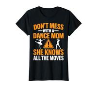 Don’t Mess with a Dance Mom She Knows All the Moves T-Shirt