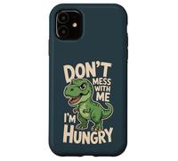 Don’t Mess With Me I’m Hungry Funny Dinosaur Cartoon Case for iPhone 11