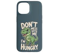 Don’t Mess With Me I’m Hungry Funny Dinosaur Cartoon Case for iPhone 15