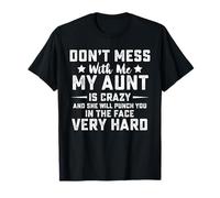 Don’t Mess With Me My aunt Is Crazy T-Shirt