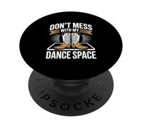 Don’t Mess With My Dance Space Line Dancing Lover PopSockets Adhesive PopGrip