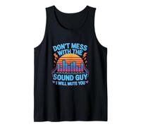 Don’t Mess With The Sound Guy I Will Mute You Audio Engineer Tank Top