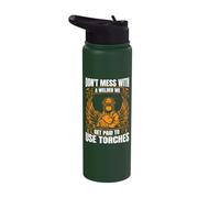Don´t Mess with Welder We Paid to Use Torches Welding Weld Stainless Steel Insulated Water Bottle