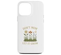 Don’t Mow Let It Grow No Mow May Native Plants Wildflowers Case for iPhone 13 Pro Max