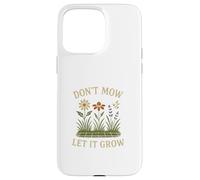 Don’t Mow Let It Grow No Mow May Native Plants Wildflowers Case for iPhone 15 Pro Max