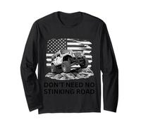 Don’t Need No Stinking Road 4x4 Off-Roading 4x4 Long Sleeve T-Shirt