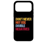Don’t Never Not Use Double Negatives - Funny Grammar Case for iPhone 17 Pro Max