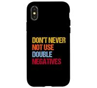 Don’t Never Not Use Double Negatives - Funny Grammar Case for iPhone X/XS