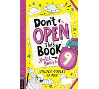 Don’t Open This Book Until You’re 9!: Unlock oodles of fun