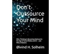 Don’t Outsource Your Mind: Why Thinking Is Becoming Optional in the Age of Social Media and AI - and Why It Matters (The Prediction Cycle)