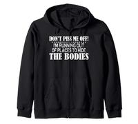 Don’t Piss Me Off I’m Running Out Of Places To Hide The Zip Hoodie