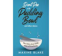 Don’t Poo in the Pudding Bowl: Anecdotes from 13,414 days of teaching: 1