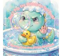 Don’t Pop the Bubbles in This Book!:: A Squeaky Clean Dino Bubble Adventure (Dodo’s Active Play Interactive System)