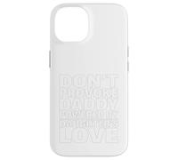 Don’t Provoke Daddy Powered by Daughters Love Proud Girl Dad Case for iPhone 14