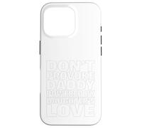 Don’t Provoke Daddy Powered by Daughters Love Proud Girl Dad Case for iPhone 16 Pro