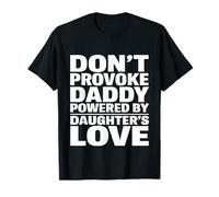 Don’t Provoke Daddy Powered by Daughters Love Proud Girl Dad T-Shirt