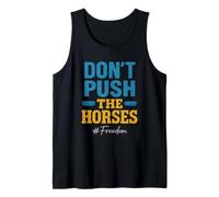 Don’t Push The Horses Meme Distressed Freedom Quote Tank Top