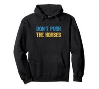 Don’t Push the Horses Meme - Funny Quote for Sarcastic Minds Pullover Hoodie