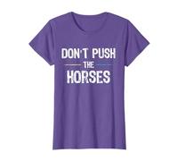 Don’t Push the Horses Meme - Funny Quote for Sarcastic Minds T-Shirt