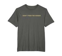 Don’t Push The Horses T-Shirt