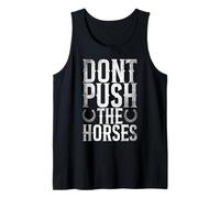 Don’t Push The Horses Tank Top
