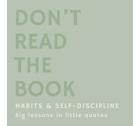 Don’t Read the Book: Habits & Self-Discipline: Minimalist Quote Book with 50 Straightforward Mindset Reminders for Focus, Motivation & Daily Discipline