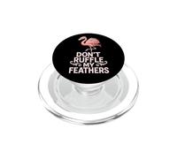 Don’t Ruffle My Feathers Funny Pink Flamingo PopSockets PopGrip for MagSafe