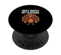Don’t Ruffle My Feathers Thanksgiving Turkey Joke PopSockets Adhesive PopGrip
