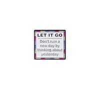 Don’t Ruin A New Day By Thinking About Yesterday Motivational Enamel Pin, Inspirational Uplifting Quote Pin Brooch, Positive Message Brooch Badge, Self Care Encouragement Lapel Badges, Self