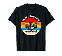 Don’t Rush Me I’m Waiting for The Last Minute Vintage Design T-Shirt