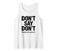 Don’t Say Do Not - Funny Rebellious Slogan Tank Top
