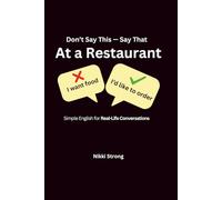 Don’t Say This, Say That at a Restaurant: Simple English for Real-Life Conversations