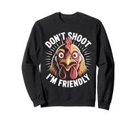 Don’t Shoot I’m Friendly Funny Chicken Rooster Sweatshirt