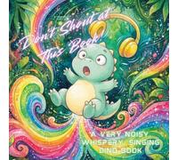 Don’t Shout at This Book!:: A Very Noisy, Whispery, Singing Dino Book (Dodo’s Active Play Interactive System)