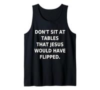 Don' t Sit at Tables that Jesus Would Have Flipped Tank Top