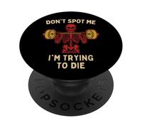 Don’t Spot Me I’m Trying to Die - Funny Gym Skeleton Humor PopSockets Adhesive PopGrip
