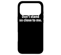 Don’t Stand So Close To Me Social Distancing Keep Distance Case for iPhone 17 Pro Max