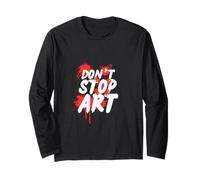Don’t Stop Art - Graffiti Artist Streetwear Design Long Sleeve T-Shirt