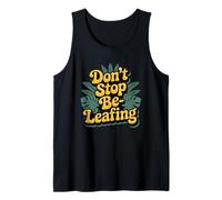 Don’t Stop Be-Leafing Funny Plant Lover Gardening Tank Top