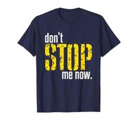 Don´t stop me now! T-Shirt