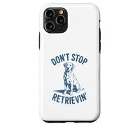 Don’t Stop Retrievin’ Funny Labrador Retriever Pun Case for iPhone 11 Pro