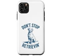 Don’t Stop Retrievin’ Funny Labrador Retriever Pun Case for iPhone 11 Pro Max