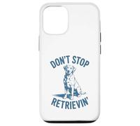 Don’t Stop Retrievin’ Funny Labrador Retriever Pun Case for iPhone 12/12 Pro